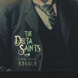 The Delta Saints : A Bird Called Angola